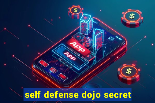 self defense dojo secret